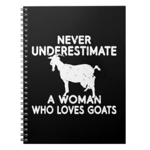 Never underestimate a Woman who loves Goats lover Notebook