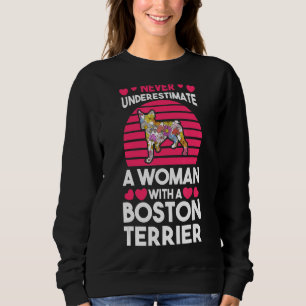 Never Underestimate A Woman With A Boston Terrier Sweatshirt
