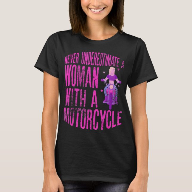 Never Underestimate A Woman With A Motorcycle A Fu T-Shirt (Front)