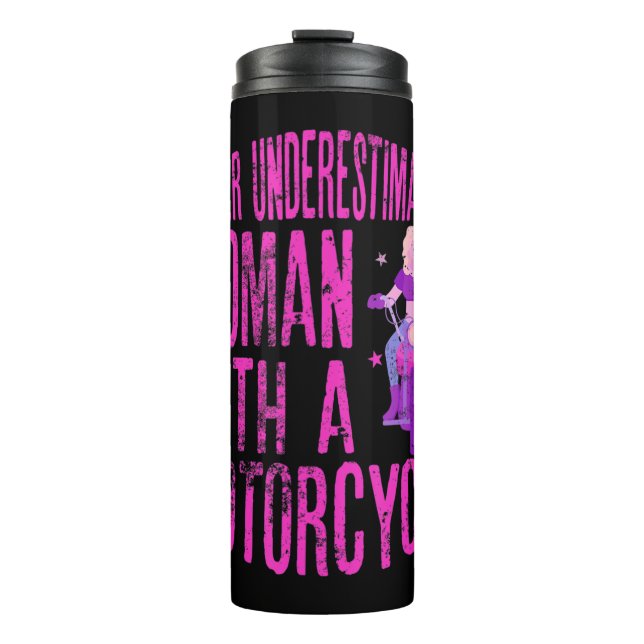 Never Underestimate A Woman With A Motorcycle A Fu Thermal Tumbler (Front)