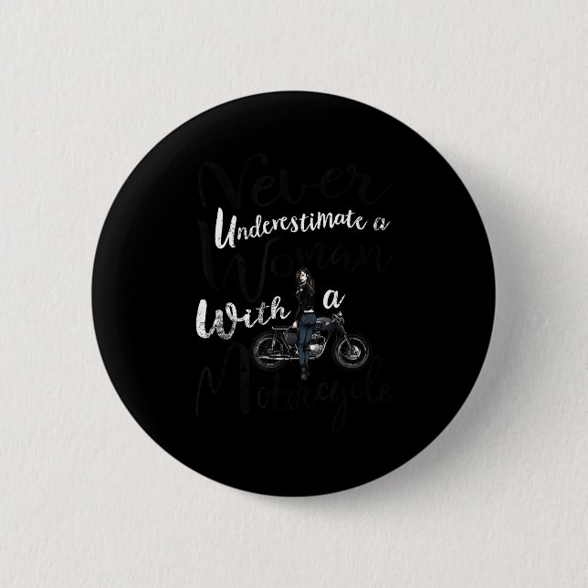 Never Underestimate A Woman With A Motorcycle Funn 2 Inch Round Button (Front)