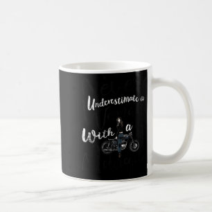 Never Underestimate A Woman With A Motorcycle Funn Coffee Mug