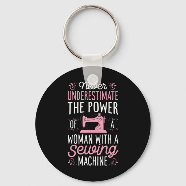 Never Underestimate A Woman With A Sewing Machine  Keychain (Front)