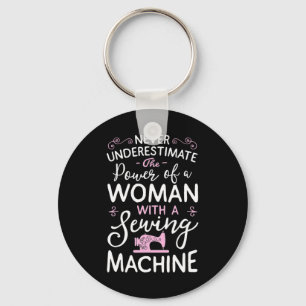 Never Underestimate A Woman With A Sewing Machine  Keychain