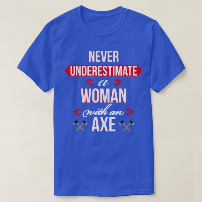Never Underestimate A Woman With An Ax Classic TS T-Shirt (Design Front)