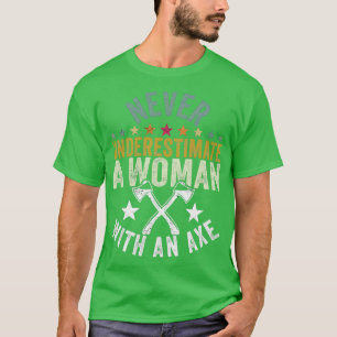 Never Underestimate A Woman With An Axe Lovers Mot T-Shirt