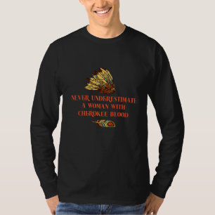Never Underestimate A Woman With Cherokee Blood T-Shirt
