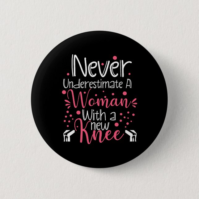 Never Underestimate A Women New Knee Broken Knee S 2 Inch Round Button (Front)