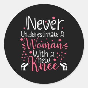 Never Underestimate A Women New Knee Broken Knee S Classic Round Sticker