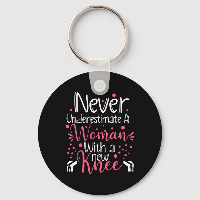 Never Underestimate A Women New Knee Broken Knee S Keychain (Front)