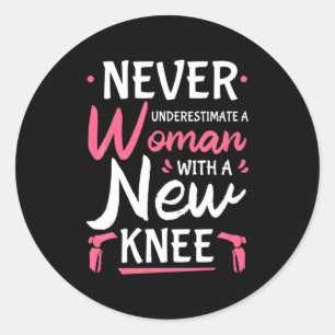 Never Underestimate A Women New Knee Replacement S Classic Round Sticker