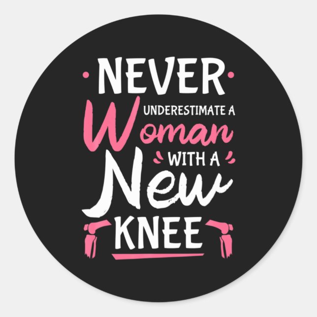 Never Underestimate A Women New Knee Replacement S Classic Round Sticker (Front)