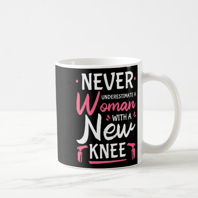 Never Underestimate A Women New Knee Replacement S Coffee Mug (Right)