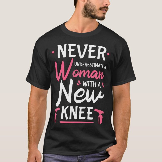 Never Underestimate A Women New Knee Replacement S T-Shirt (Front)