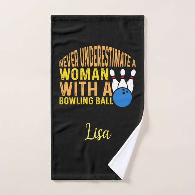 Never Underestimate A Women With a Bowling Ball Hand Towel (Hand Towel)