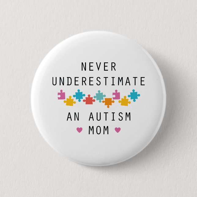 Never Underestimate An Autism Mom 2 Inch Round Button (Front)