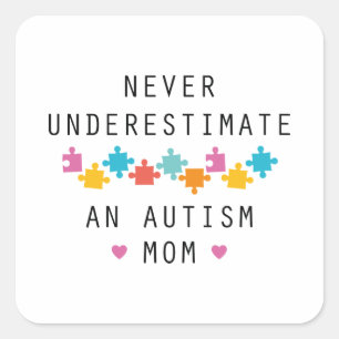 Never Underestimate An Autism Mom Square Sticker