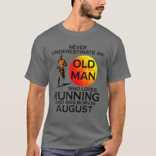 Never Underestimate An Old AUGUST Man Who Loves Ru T-Shirt