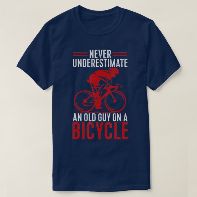 Never Underestimate An Old Guy On A Bicycle Cyclin T-Shirt (Design Front)