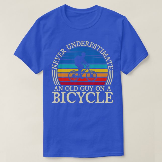 Never Underestimate an Old Guy on A Bicycle Cyclin T-Shirt (Design Front)