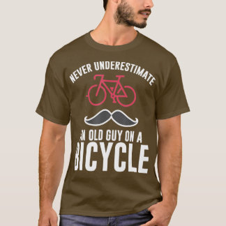 Never Underestimate An Old Guy On A Bicycle Cyclin T-Shirt