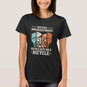 Never Underestimate An Old Guy On A Bicycle Cyclis T-Shirt