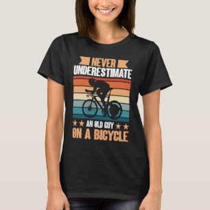 Never Underestimate An Old Guy On A Bicycle For Bi T-Shirt