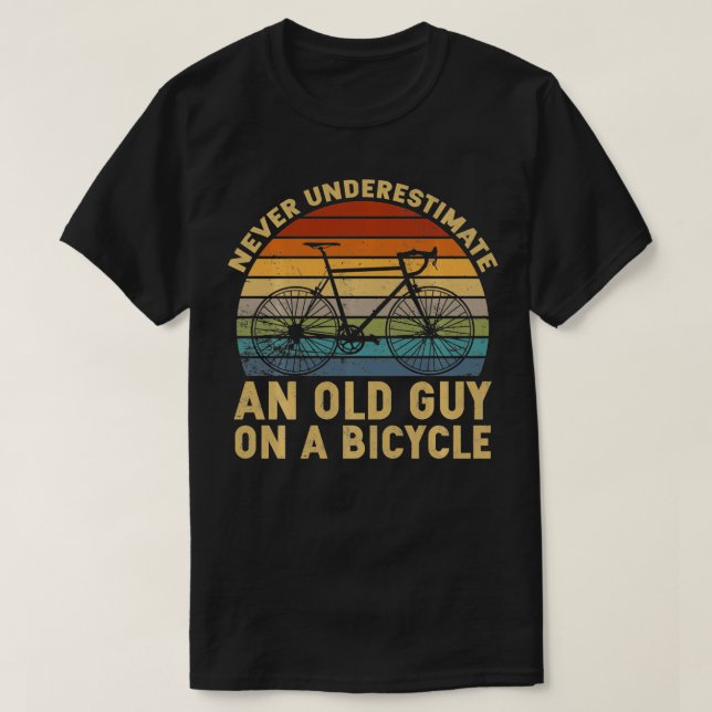 Never Underestimate An Old Guy On A Bicycle Funny  T-Shirt (Design Front)