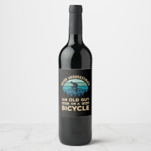Never Underestimate An Old Guy On A Bicycle Funny Wine Label