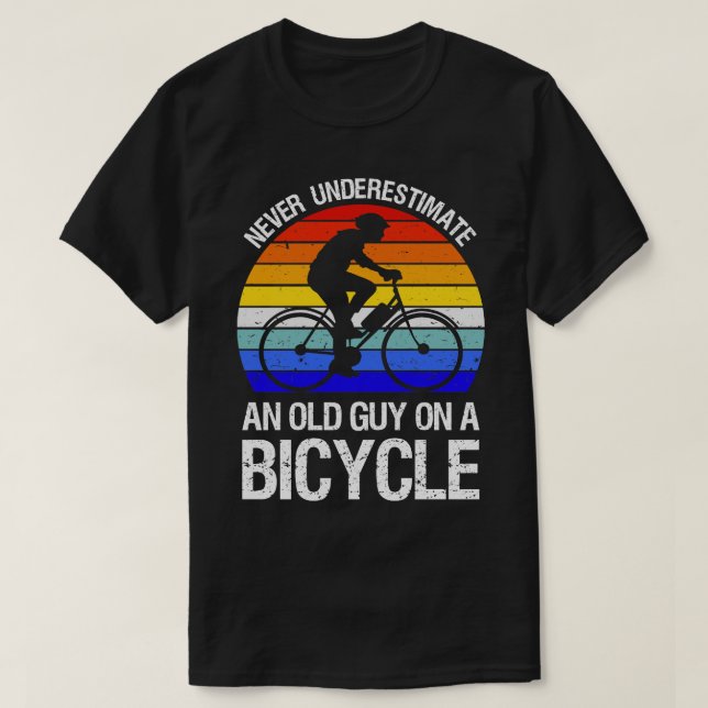 Never Underestimate An Old Guy On A Bicycle II T-Shirt (Design Front)