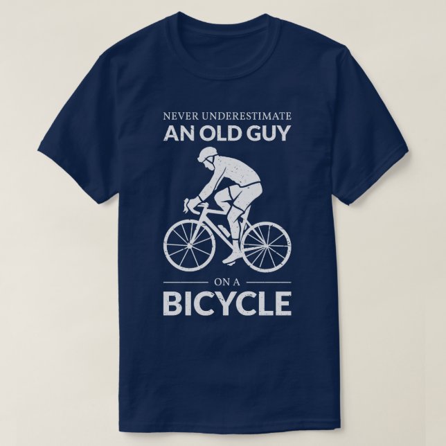 Never Underestimate An Old Guy On A Bicycle IV T-Shirt (Design Front)