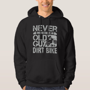 Never Underestimate An Old Guy On A Dirt Bike - Fu Hoodie