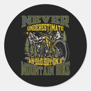 Never Underestimate An Old Guy On A Mountain Bike Classic Round Sticker