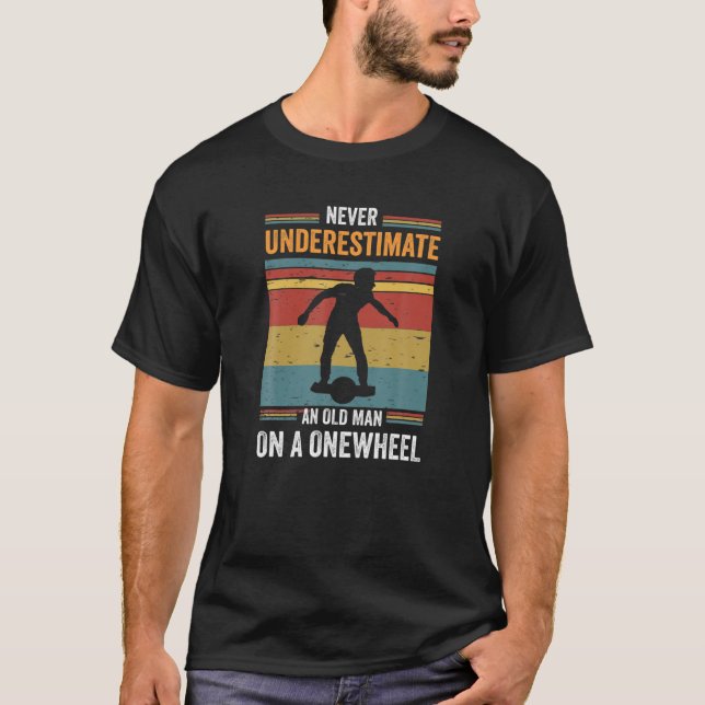 Never Underestimate An Old Guy On A One Wheel Vint T-Shirt (Front)
