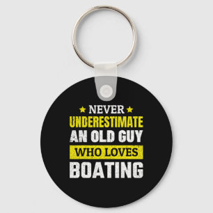 Never Underestimate An Old Guy Who Loves Boating F Keychain