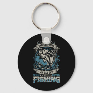 Never Underestimate An Old Guy Who Loves Fishing O Keychain
