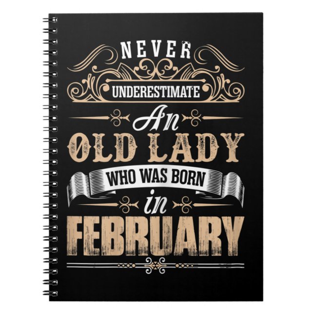 Never Underestimate An Old Lady Who Born In Februa Notebook (Front)