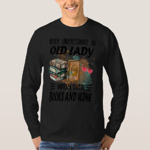 Never Underestimate An Old Lady Who Loves Books & T-Shirt