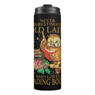 Never Underestimate An Old Lady Who Loves Reading Thermal Tumbler