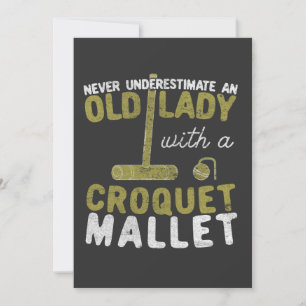 Never Underestimate An Old Lady with a Croquet Invitation