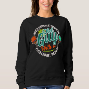 Never Underestimate An Old Lady With A Pickleball  Sweatshirt