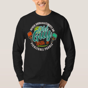 Never Underestimate An Old Lady With A Pickleball T-Shirt