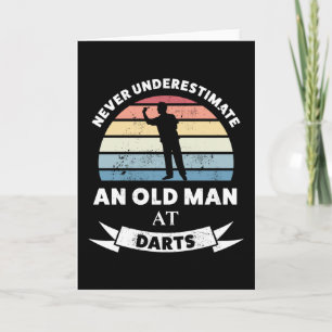 Never Underestimate an Old Man at Darts Card