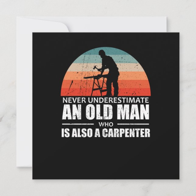 Never Underestimate An Old Man Carpenter Woodwork Invitation (Front)
