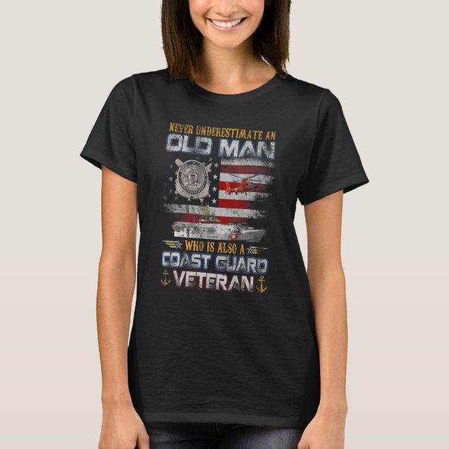 Never Underestimate An Old Man Coast Guard Veteran T-Shirt (Front)