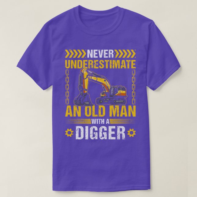 Never Underestimate An Old Man Digger Operator Exc T-Shirt (Design Front)
