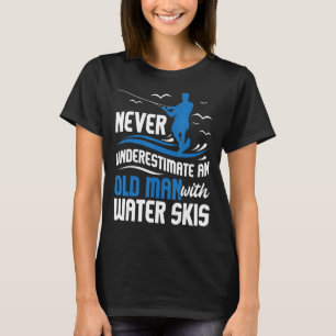 Never Underestimate An Old Man Grandpa Water Skiin T-Shirt