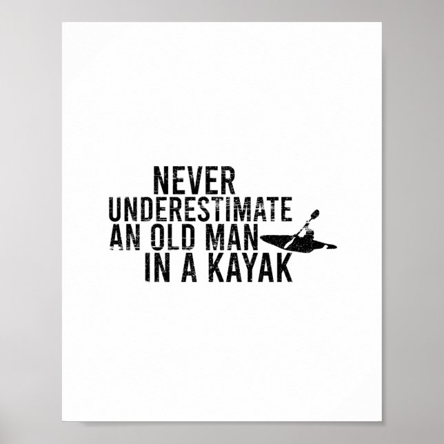 Never Underestimate An Old Man In A Kayak Poster (Front)