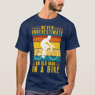 Never Underestimate an Old Man On a Bike 4 T-Shirt