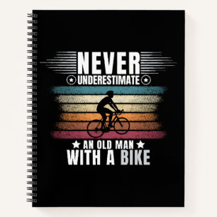 Never Underestimate An Old Man On A Bike Notebook